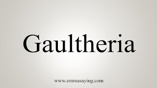 How To Say Gaultheria [upl. by Thgirw]