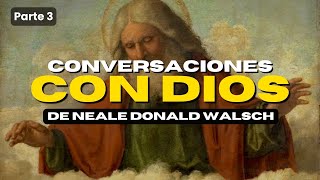 CONVERSACIONES CON DIOS – NEALE DONALD WALSCH Parte 34 [upl. by Inot]