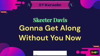 Skeeter Davis  Gonna Get Along Without You Now  Karaoke [upl. by Constantin]