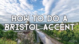 Accent Training How To Do A Bristol Accent [upl. by Rehotsirhc]