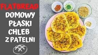 FLATBREAD DOMOWY PŁASKI CHLEB SMAŻONY NA SUCHEJ PATELNI [upl. by Sachiko]