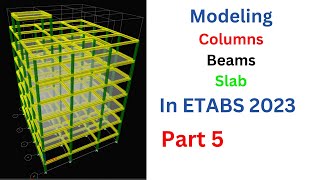 Analysis and Design of a G5 building using ETABS 21 Part 5 Modeling Columns Beams and Slab [upl. by Nolyarb]