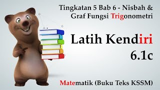 Matematik Tingkatan 5 KSSM Bab 6  Latih Kendiri 61c  Nisbah dan Graf Fungsi Trigonometri [upl. by Herzig]