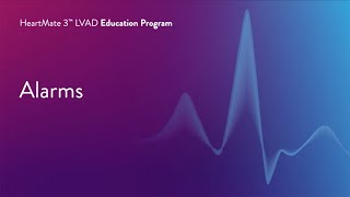 HeartMate 3 LVAD Patient Education Program – Part 9 of 17 Alarms [upl. by Ihtak]