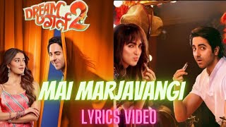 Mai Marjavangi Lyrics Video  Dream Girl 2  New Song  Doriya G [upl. by Zina396]