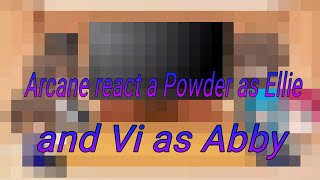 Arcane react a Powder as Ellie and Vi as Abby [upl. by Vidovik]