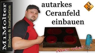 Autarkes Ceranfeld  Kochfeld einbauen [upl. by Eveline]