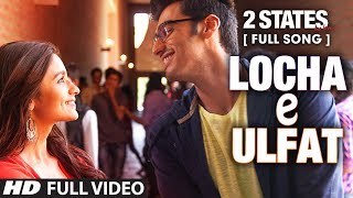 Locha E Ulfat FULL Video Song  2 States  Arjun Kapoor Alia Bhatt [upl. by Airotna]