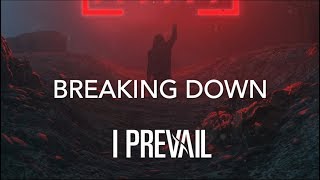 I Prevail  quotBreaking Downquot Lyrics [upl. by Tamqrah723]