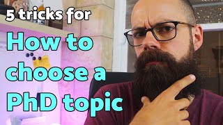 How to choose a PhD topic  5 TRICKS you should know about [upl. by Esac338]