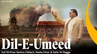 Dil E Umeed  Asif Ali Khan Santoo  Balach Nadia Maaz khan amp Sahir Ali Bagga  Qawwali Song 2023 [upl. by Decato746]