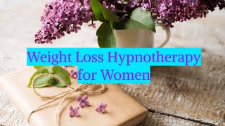 Hypnotherapy for WEIGHT LOSS for WOMEN [upl. by Kcirdehs624]