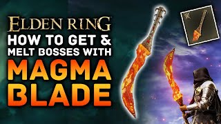 Elden Ring  This Weapon MELTS Bosses How To Get the Magma Blade Rare Weapon Location Guide [upl. by Aztin]