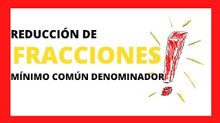 MÍNIMO COMÚN DENOMINADOR Reducción de FRACCIONES al MÍNIMO COMÚN DENOMINADOR 💥💥✨🏃 [upl. by Ednalrym603]