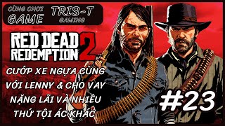 RDR2 23 Cướp xe ngựa cùng Lenny amp Cho vay nặng lãi và nhiều tội ác khác [upl. by Ajit]