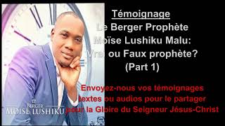 Berger Prophète Moïse Lushiku vrai ou faux prophète 1 [upl. by Dnarud]