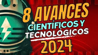 8 Avances CIENTÍFICOS y TECNOLÓGICOS 2024 [upl. by Anatole610]