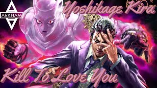 Yoshikage Kira AMV  Kill To Love You [upl. by Kanter762]