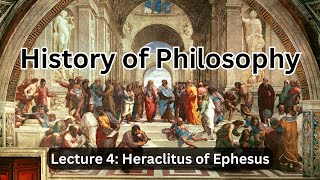 Heraclitus of Ephesus Everything is Becoming – Lecture 4 History of Philosophy [upl. by Ratna]