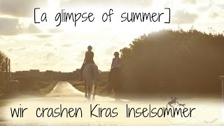 a glimpse of summer  wir crashen Kiras Inselsommer [upl. by Aara]