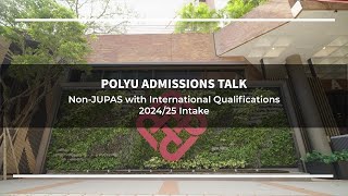 PolyU Admissions Talk NonJUPAS with International Qualifications 202425 Intake after Info Day [upl. by Adaliah]