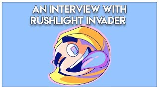 An Interview with RushLight Invader [upl. by Chambers87]