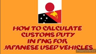 How to Import A car from Japan amp Calculate Duty in PNG [upl. by Rinaldo]