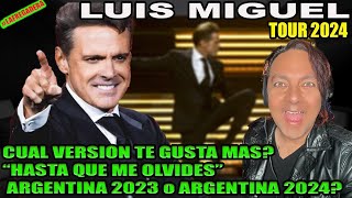 LUIS MIGUEL TOUR 2024  QUE VERSION TE GUSTA MAS “HASTA QUE ME OLVIDES” ARGENTINA 23 o 24 EXPLICO [upl. by Ellegna]