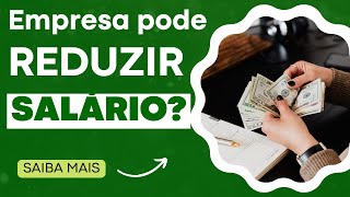 EMPRESA PODE REDUZIR O SALÁRIO DOS FUNCIONÁRIOS POSSIBILIDADE DE REDUÇÃO SALARIAL DO EMPREGADO [upl. by Auhoj]