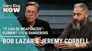 “It Can Be Weaponized” Jeremy Corbell amp Bob Lazar Claim Element 115 is Dangerous [upl. by Fradin177]