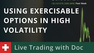 Live Trading with Doc 0508 Using Exercisable Options in High Volatility [upl. by Lorusso]