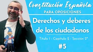 5 Constitución Española  T1 Cap2  Sección 2ª  De los derechos y deberes de los ciudadanos [upl. by Shiri]