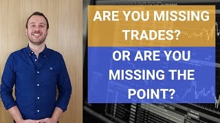 Are You Missing Trades Or Are You Missing the Point [upl. by Swan]