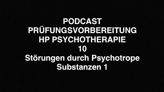 PODCAST PRÜFUNGSVORBEREITUNG HP PSYCHOTHERAPIE  10  Psychische Störg d Psychotrope Substanzen 1 [upl. by Kee780]