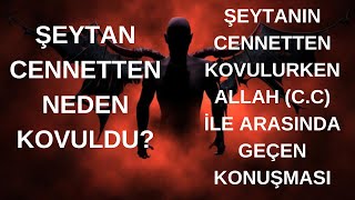 Şeytanın Cennet Kovuluşu ve Allah cc İle Arasında Geçen Konuşma şeytan iblis seytan islam [upl. by Cattan]