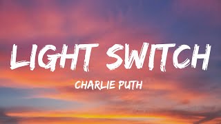 Charlie Puth  Light Switch Lyrics  You turn me on like a light switch [upl. by Falzetta]