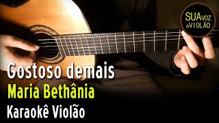 Maria Bethânia  Gostoso demais  Karaokê Violão [upl. by Peednus]