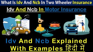 What Is Idv And Ncb In Two Wheeler Insurance  Idv And Ncb In Insurance  Motor Insurance [upl. by Kristofer59]