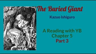 The Buried Giant by Kazuo Ishiguro A reading of Chapter 5Part 3 which closes Part I of the novel [upl. by Gottfried]