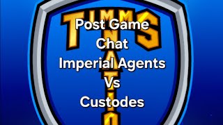 Thursday Post Game Imperial Agents Vs Custodes [upl. by Anaiviv]