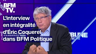 Linterview en intégralité dÉric Coquerel LFI dans BFM Politique [upl. by Sissel]