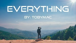 TobyMac  Everything Lyric Video [upl. by Laina]