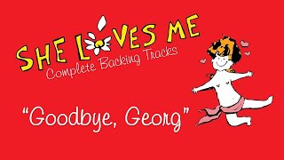 quotGoodbye Georgquot  She Loves Me Complete Backing Tracks [upl. by Leshia]