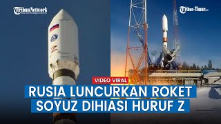 Roket Soyuz Diluncurkan ke Luar Angkasa Dihiasi Huruf Z Lambang Kemenangan Pasukan Rusia [upl. by Notnroht]