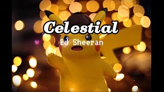 Celestial Ed Sheeran Lyrics [upl. by Lapo715]