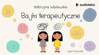 quotBajki terapeutycznequot Katarzyna Wasilewska  audiobook [upl. by Cohdwell]