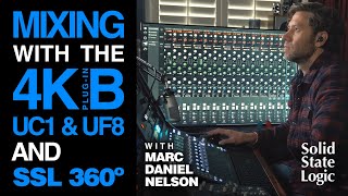 SSL X Marc Daniel Nelson mixing with the 4K B plugin UC1 UF8 and 360° Plugin Mixer [upl. by Tyika]