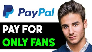 HOW TO PAY FOR ONLYFANS WITH PAYPAL 2024 FULL GUIDE [upl. by Maloney]