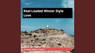 Real Loaded Winter Style Love [upl. by Savdeep]