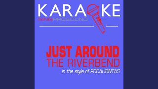 Just Around the Riverbend In the Style of Pocahontas Karaoke Instrumental Version [upl. by Nidnarb]